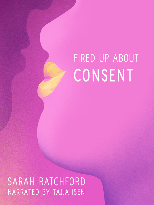 Title details for Fired Up about Consent by Sarah Ratchford - Wait list